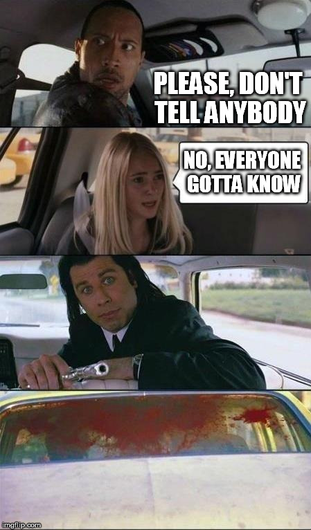 rock drive vincent | PLEASE, DON'T TELL ANYBODY NO, EVERYONE GOTTA KNOW | image tagged in rock drive vincent | made w/ Imgflip meme maker