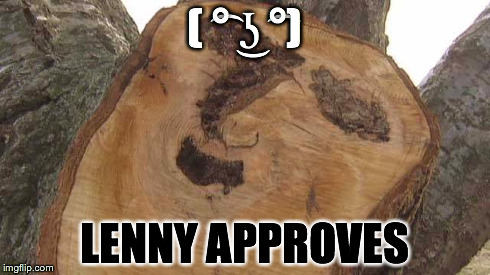 Le Lenny Is Nature | ( ͡° ͜ʖ ͡°) LENNY APPROVES | image tagged in le,lenny,meme,troll | made w/ Imgflip meme maker