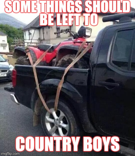 City Boy Fail | SOME THINGS SHOULD BE LEFT TO COUNTRY BOYS | image tagged in country,memes,funny memes,redneck,fails,humor | made w/ Imgflip meme maker