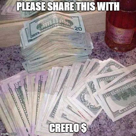 PLEASE SHARE THIS WITH CREFLO $ | image tagged in share with creflo | made w/ Imgflip meme maker