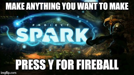 MAKE ANYTHING YOU WANT TO MAKE PRESS Y FOR FIREBALL | image tagged in make anything | made w/ Imgflip meme maker