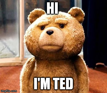 TED Meme | HI I'M TED | image tagged in memes,ted | made w/ Imgflip meme maker