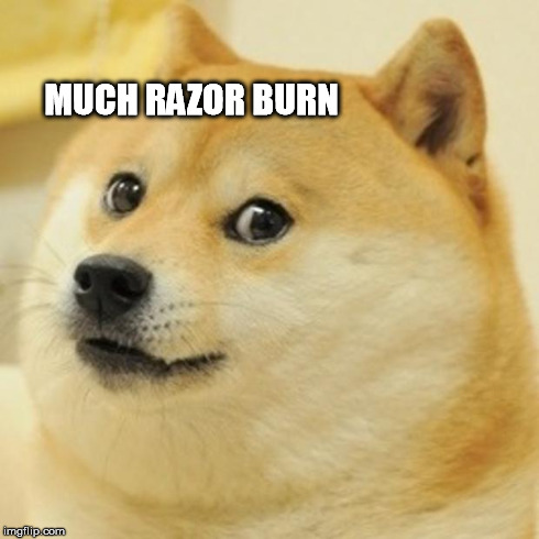 Doge Meme | MUCH RAZOR BURN | image tagged in memes,doge | made w/ Imgflip meme maker