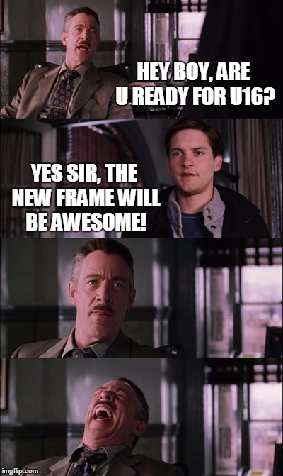 Spiderman Laugh Meme | HEY BOY, ARE U READY FOR U16? YES SIR, THE NEW FRAME WILL BE AWESOME! | image tagged in memes,spiderman laugh | made w/ Imgflip meme maker