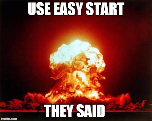 Nuclear Explosion | USE EASY START THEY SAID | image tagged in memes,nuclear explosion | made w/ Imgflip meme maker