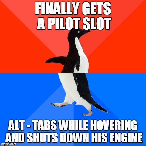 Socially Awesome Awkward Penguin Meme | FINALLY GETS A PILOT SLOT ALT - TABS WHILE HOVERING AND SHUTS DOWN HIS ENGINE | image tagged in memes,socially awesome awkward penguin | made w/ Imgflip meme maker