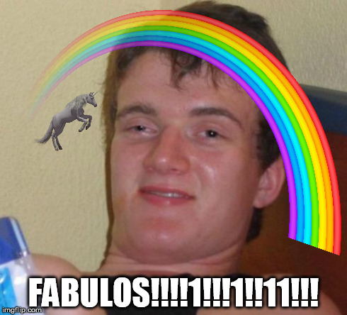 FABULOUS!!!  | FABULOS!!!!1!!!1!!11!!! | image tagged in fabulous,10 guy | made w/ Imgflip meme maker