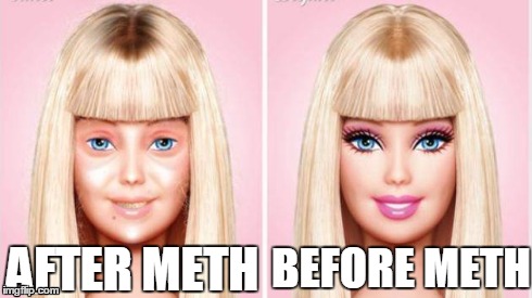 AFTER METH BEFORE METH | image tagged in barbie,meth | made w/ Imgflip meme maker