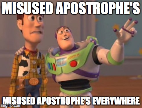 X, X Everywhere Meme | MISUSED APOSTROPHE'S MISUSED APOSTROPHE'S EVERYWHERE | image tagged in memes,x x everywhere | made w/ Imgflip meme maker