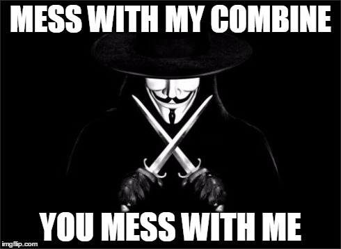 V For Vendetta | MESS WITH MY COMBINE YOU MESS WITH ME | image tagged in memes,v for vendetta | made w/ Imgflip meme maker