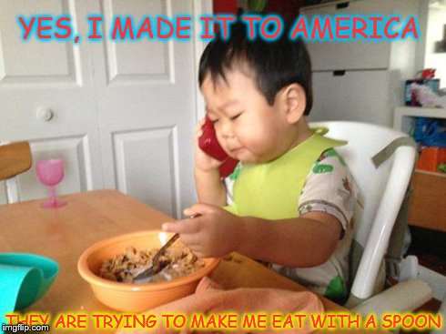 No Bullshit Business Baby Meme | YES, I MADE IT TO AMERICA THEY ARE TRYING TO MAKE ME EAT WITH A SPOON | image tagged in memes,no bullshit business baby | made w/ Imgflip meme maker