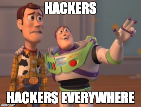 X, X Everywhere | HACKERS HACKERS EVERYWHERE | image tagged in memes,x x everywhere | made w/ Imgflip meme maker