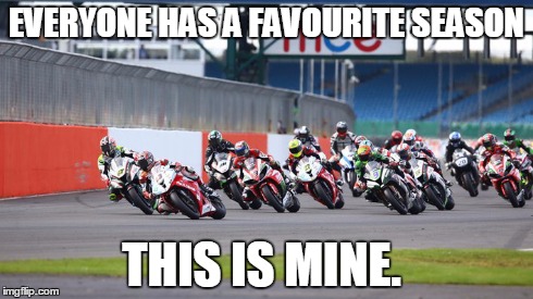 BSB | EVERYONE HAS A FAVOURITE SEASON THIS IS MINE. | image tagged in motorcycle | made w/ Imgflip meme maker