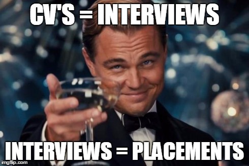 Leonardo Dicaprio Cheers Meme | CV'S = INTERVIEWS INTERVIEWS = PLACEMENTS | image tagged in memes,leonardo dicaprio cheers | made w/ Imgflip meme maker