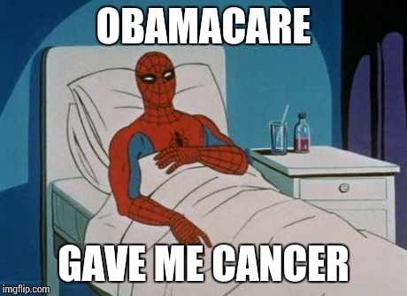 Spiderman Hospital | OBAMACARE GAVE ME CANCER | image tagged in memes,spiderman hospital,spiderman | made w/ Imgflip meme maker