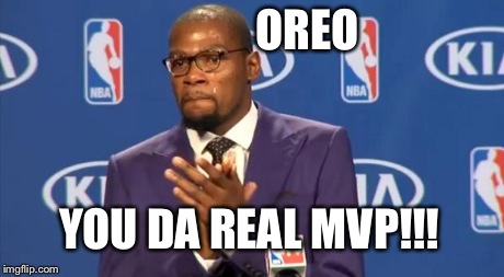 You The Real MVP Meme | OREO YOU DA REAL MVP!!! | image tagged in memes,you the real mvp | made w/ Imgflip meme maker