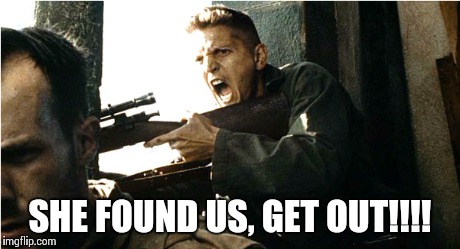 SHE FOUND US, GET OUT!!!! | made w/ Imgflip meme maker