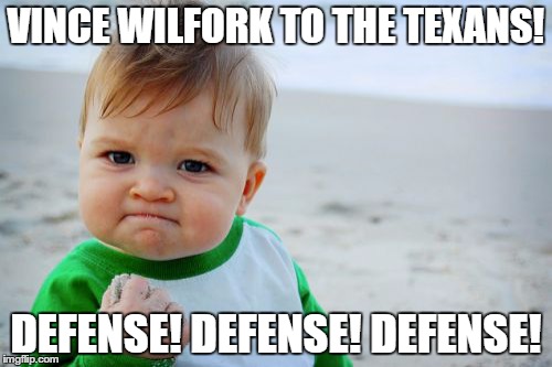 Success Kid Original | VINCE WILFORK TO THE TEXANS! DEFENSE! DEFENSE! DEFENSE! | image tagged in memes,success kid original | made w/ Imgflip meme maker