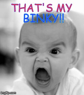 Angry Baby | THAT'S MY BINKY!! | image tagged in memes,angry baby | made w/ Imgflip meme maker