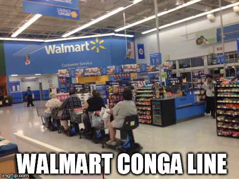 Walmart conga line | WALMART CONGA LINE | image tagged in memes,walmart | made w/ Imgflip meme maker
