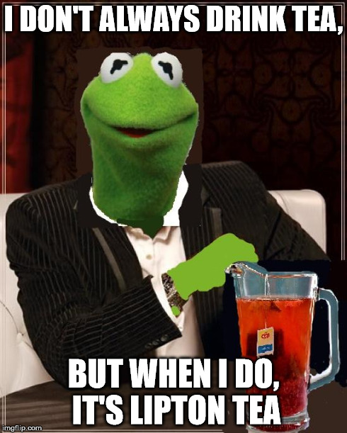 most interesting frog in the world | I DON'T ALWAYS DRINK TEA, BUT WHEN I DO, IT'S LIPTON TEA | image tagged in most interesting frog in the world | made w/ Imgflip meme maker