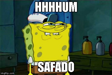 Don't You Squidward | HHHHUM SAFADO | image tagged in memes,dont you squidward | made w/ Imgflip meme maker