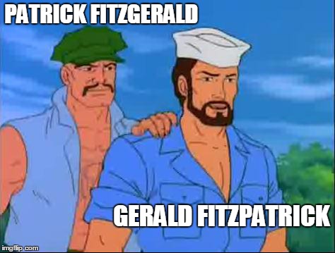 St. Patrick Gay's | PATRICK FITZGERALD GERALD FITZPATRICK | image tagged in gi joe,st patrick's day,gay | made w/ Imgflip meme maker