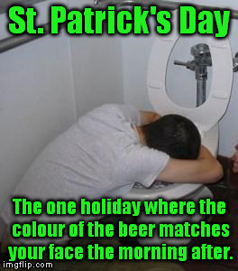Drunk puking toilet | St. Patrick's Day The one holiday where the colour of the beer matches your face the morning after. | image tagged in drunk puking toilet,memes,st patrick's day | made w/ Imgflip meme maker