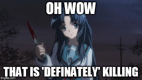 Asakura killied someone | OH WOW THAT IS 'DEFINATELY' KILLING | image tagged in asakura killied someone | made w/ Imgflip meme maker
