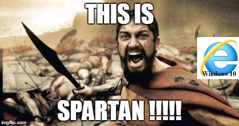 Sparta Leonidas Meme | THIS IS SPARTAN !!!!! | image tagged in memes,sparta leonidas,internet explorer | made w/ Imgflip meme maker