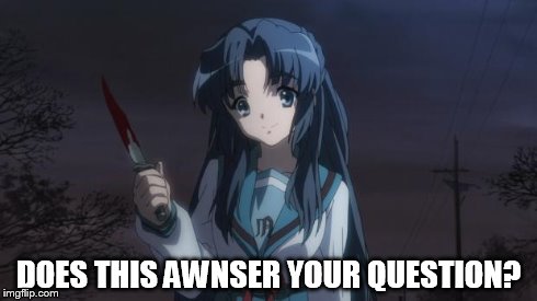 Asakura killied someone | DOES THIS AWNSER YOUR QUESTION? | image tagged in asakura killied someone | made w/ Imgflip meme maker
