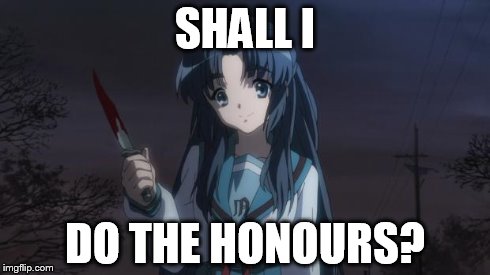 Asakura killied someone | SHALL I DO THE HONOURS? | image tagged in asakura killied someone | made w/ Imgflip meme maker