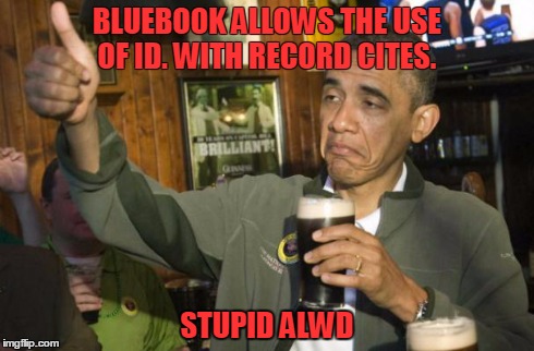 obama beer | BLUEBOOK ALLOWS THE USE OF ID. WITH RECORD CITES. STUPID ALWD | image tagged in obama beer | made w/ Imgflip meme maker