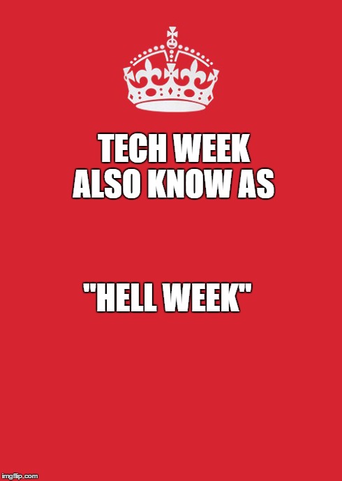 Keep Calm And Carry On Red | TECH WEEK ALSO KNOW AS "HELL WEEK" | image tagged in memes,keep calm and carry on red | made w/ Imgflip meme maker
