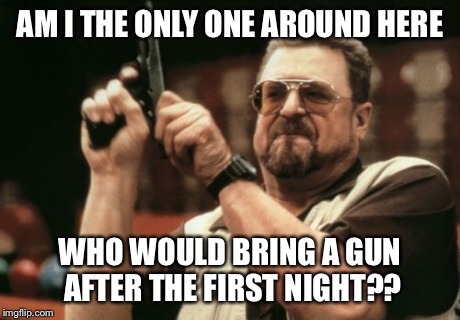 Like, seriously. 5 whole nights and he doesn't think to bring something to defend himself... | AM I THE ONLY ONE AROUND HERE WHO WOULD BRING A GUN AFTER THE FIRST NIGHT?? | image tagged in memes,am i the only one around here,five nights at freddys | made w/ Imgflip meme maker
