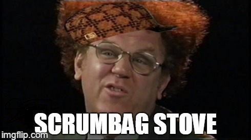 he's a doctor | SCRUMBAG STOVE | image tagged in dr steve brule,scumbag | made w/ Imgflip meme maker