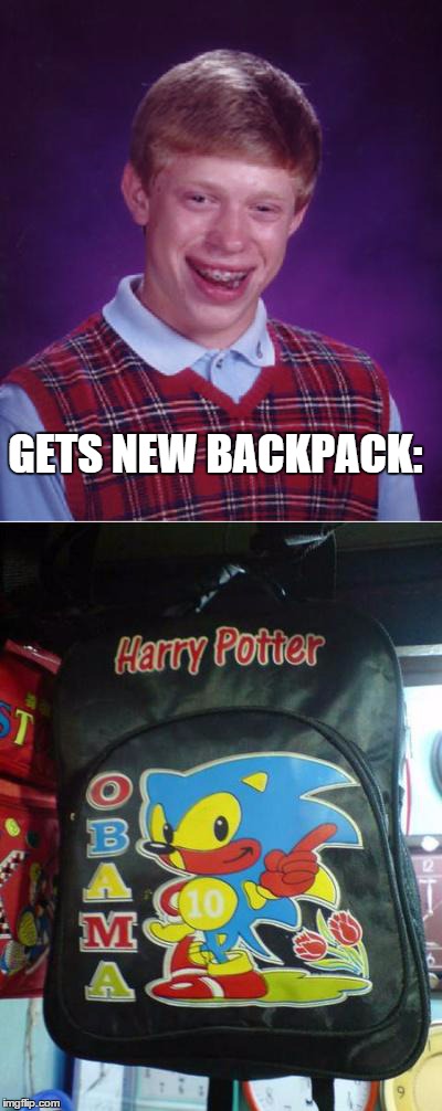 Bad Luck Brian Backpack | GETS NEW BACKPACK: | image tagged in bad luck brian | made w/ Imgflip meme maker