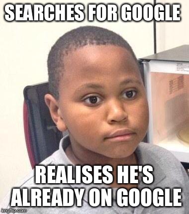 Minor Mistake Marvin | SEARCHES FOR GOOGLE REALISES HE'S ALREADY ON GOOGLE | image tagged in memes,minor mistake marvin | made w/ Imgflip meme maker