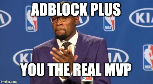 It's amazing | ADBLOCK PLUS YOU THE REAL MVP | image tagged in memes,you the real mvp | made w/ Imgflip meme maker