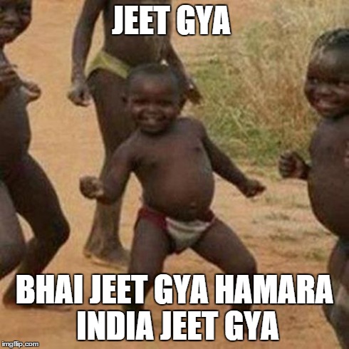 Third World Success Kid Meme | JEET GYA BHAI JEET GYA HAMARA INDIA JEET GYA | image tagged in memes,third world success kid | made w/ Imgflip meme maker