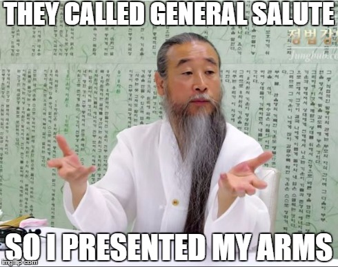 General Salute | THEY CALLED GENERAL SALUTE SO I PRESENTED MY ARMS | image tagged in funny | made w/ Imgflip meme maker