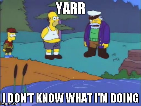 YARR I DON'T KNOW WHAT I'M DOING | image tagged in mcallister don't know | made w/ Imgflip meme maker
