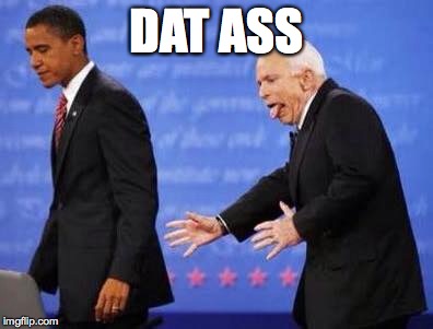 Obama Ass | DAT ASS | image tagged in dat ass,funny,funny memes,barack obama,obama,joe biden | made w/ Imgflip meme maker