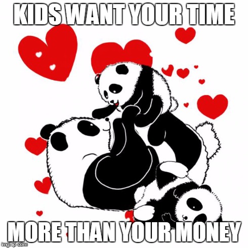 Mothers Love meme - Pandas | KIDS WANT YOUR TIME MORE THAN YOUR MONEY | image tagged in mothers love,pandas,panda baby,mothers day,mom kids,love | made w/ Imgflip meme maker
