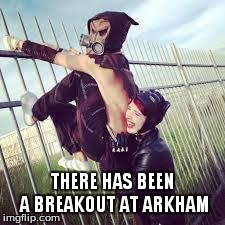 THERE HAS BEEN A BREAKOUT AT ARKHAM | image tagged in scarecrow | made w/ Imgflip meme maker