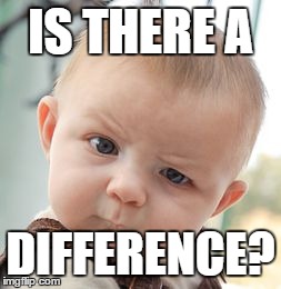 Skeptical Baby Meme | IS THERE A DIFFERENCE? | image tagged in memes,skeptical baby | made w/ Imgflip meme maker