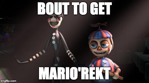 Freddy bout to get Mario'rekt | BOUT TO GET MARIO'REKT | image tagged in mario'nette and enragement child,freddy fusebear,hitlerspimp,enragement child,mario'nette | made w/ Imgflip meme maker