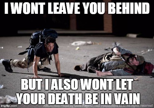 I WONT LEAVE YOU BEHIND BUT I ALSO WONT LET YOUR DEATH BE IN VAIN | image tagged in shane otis | made w/ Imgflip meme maker