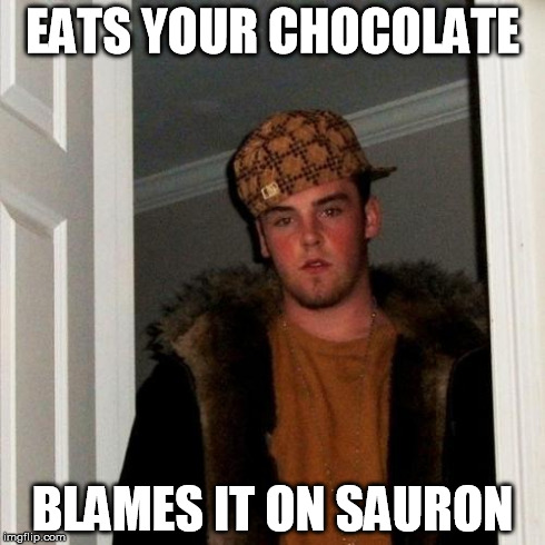 Scumbag Steve Meme | EATS YOUR CHOCOLATE BLAMES IT ON SAURON | image tagged in memes,scumbag steve | made w/ Imgflip meme maker