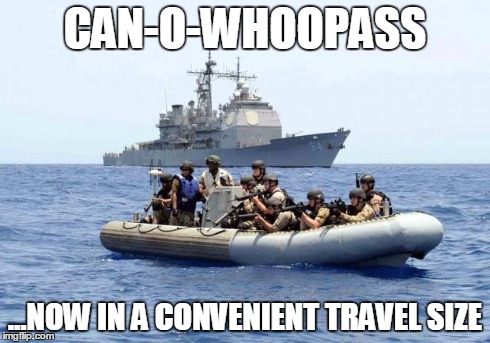 CAN-O-WHOOPASS ...NOW IN A CONVENIENT TRAVEL SIZE | image tagged in travel-size can-o-whoopass | made w/ Imgflip meme maker